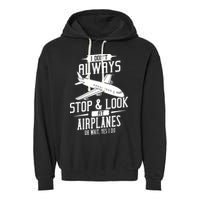 I DonT Always Stop And Look At Airplanes Garment-Dyed Fleece Hoodie