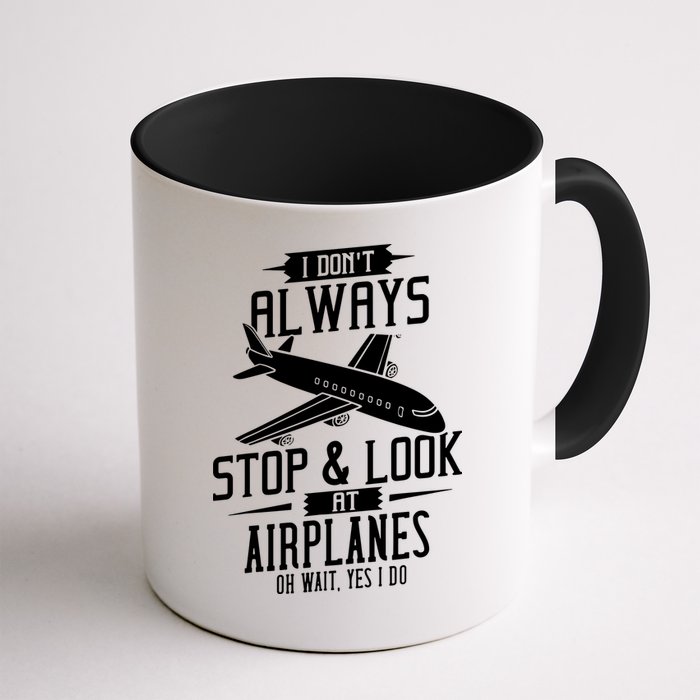 I DonT Always Stop And Look At Airplanes Mug