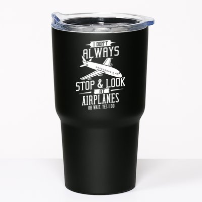 I DonT Always Stop And Look At Airplanes Tumbler