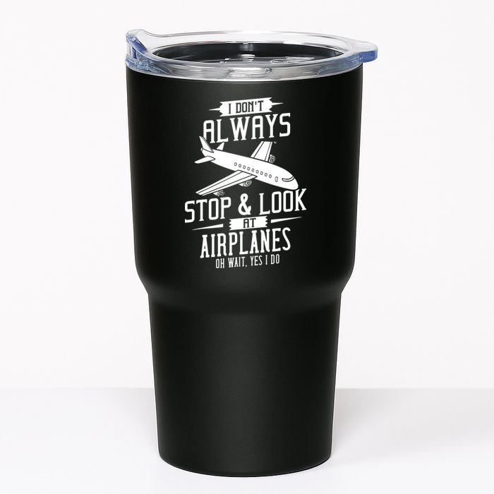 I DonT Always Stop And Look At Airplanes Tumbler