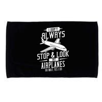I DonT Always Stop And Look At Airplanes Microfiber Hand Towel