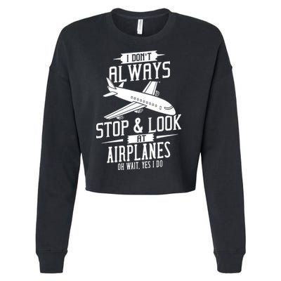I DonT Always Stop And Look At Airplanes Cropped Pullover Crew