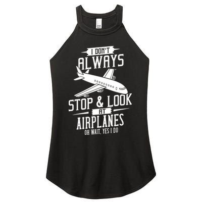 I DonT Always Stop And Look At Airplanes Women's Perfect Tri Rocker Tank