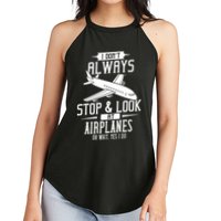 I DonT Always Stop And Look At Airplanes Women's Perfect Tri Rocker Tank