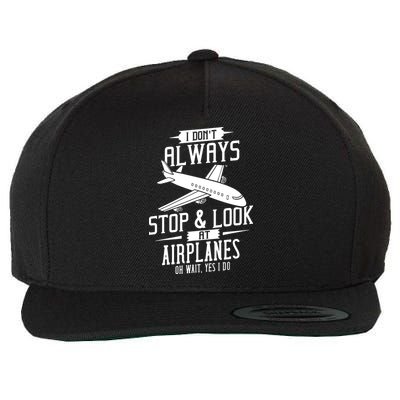 I DonT Always Stop And Look At Airplanes Wool Snapback Cap