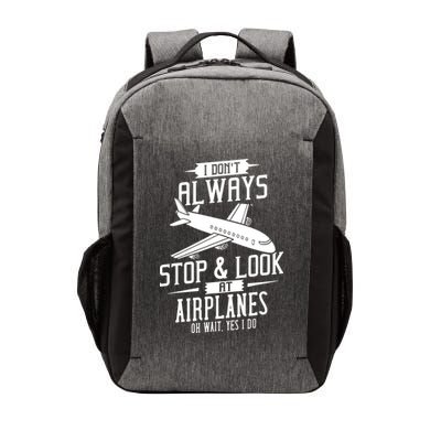 I DonT Always Stop And Look At Airplanes Vector Backpack