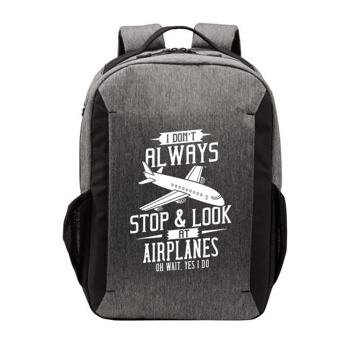 I DonT Always Stop And Look At Airplanes Vector Backpack