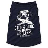 I DonT Always Stop And Look At Airplanes Doggie Tank