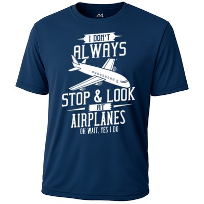 I DonT Always Stop And Look At Airplanes Performance Shirt
