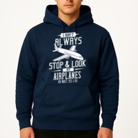 I DonT Always Stop And Look At Airplanes Hoodie