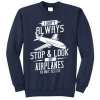I DonT Always Stop And Look At Airplanes Sweatshirt