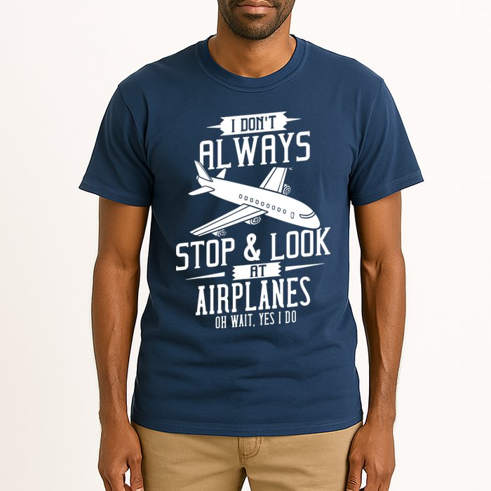 I DonT Always Stop And Look At Airplanes Tall T-Shirt