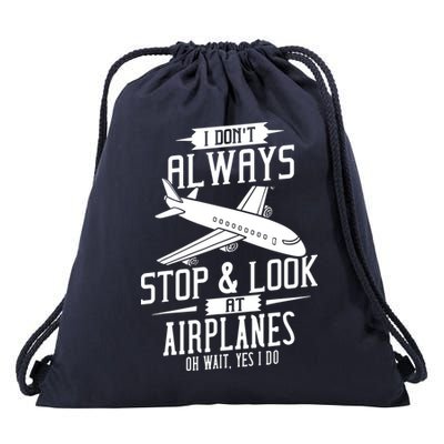 I DonT Always Stop And Look At Airplanes Drawstring Bag