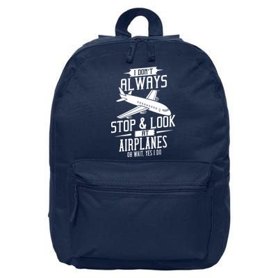 I DonT Always Stop And Look At Airplanes 16 in Basic Backpack