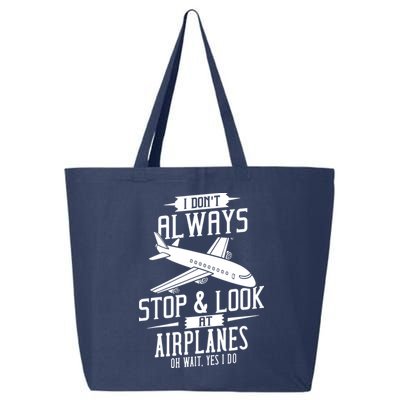 I DonT Always Stop And Look At Airplanes 25L Jumbo Tote