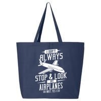 I DonT Always Stop And Look At Airplanes 25L Jumbo Tote