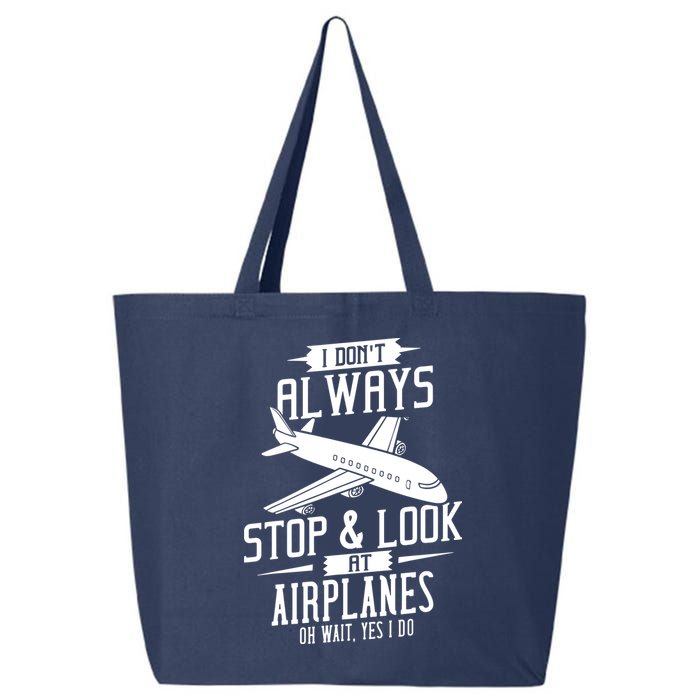 I DonT Always Stop And Look At Airplanes 25L Jumbo Tote