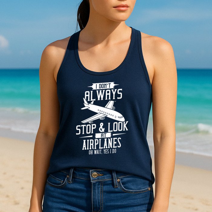 I DonT Always Stop And Look At Airplanes Womens Tank Top
