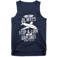 I DonT Always Stop And Look At Airplanes Tank Top