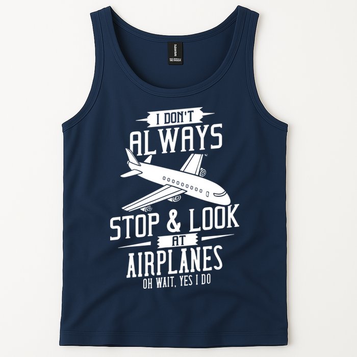 I DonT Always Stop And Look At Airplanes Tank Top