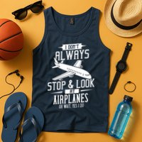 I DonT Always Stop And Look At Airplanes Tank Top