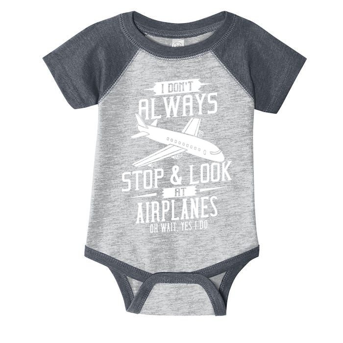 I DonT Always Stop And Look At Airplanes Infant Baby Jersey Bodysuit