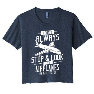 I DonT Always Stop And Look At Airplanes Crop Top