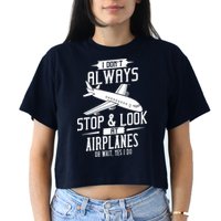 I DonT Always Stop And Look At Airplanes Crop Top