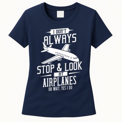 I DonT Always Stop And Look At Airplanes Womens T-Shirt
