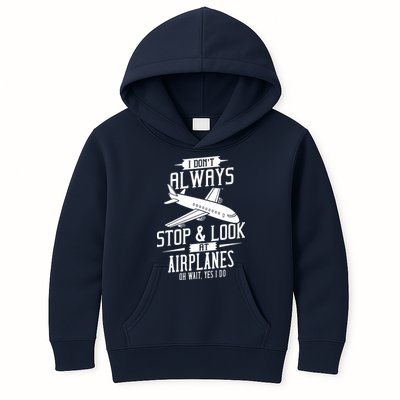 I DonT Always Stop And Look At Airplanes Kids Hoodie