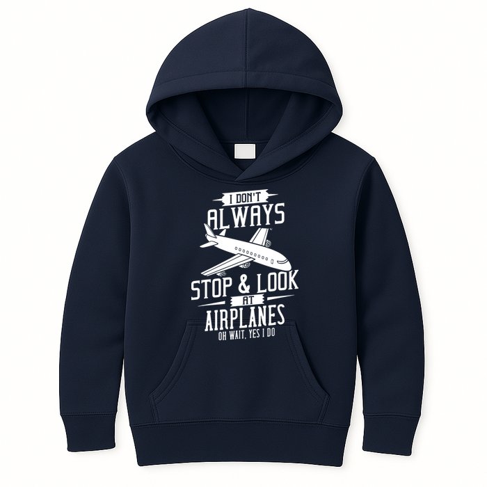 I DonT Always Stop And Look At Airplanes Kids Hoodie