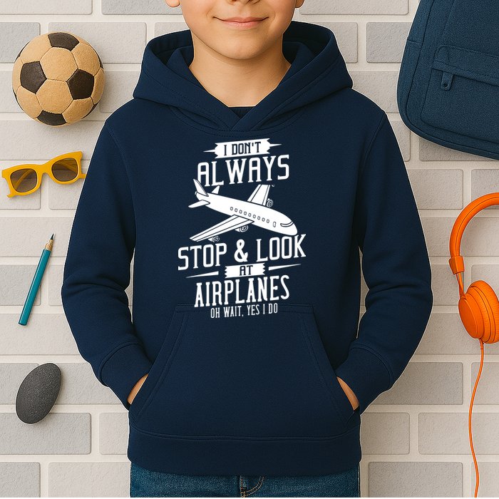 I DonT Always Stop And Look At Airplanes Kids Hoodie