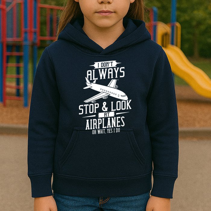 I DonT Always Stop And Look At Airplanes Kids Hoodie