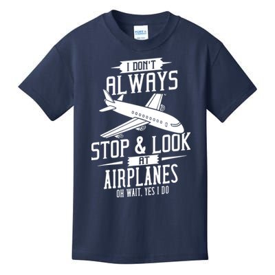 I DonT Always Stop And Look At Airplanes Kids T-Shirt