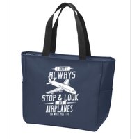 I DonT Always Stop And Look At Airplanes Zip Tote Bag