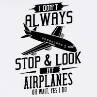 I DonT Always Stop And Look At Airplanes Garment-Dyed Sweatshirt
