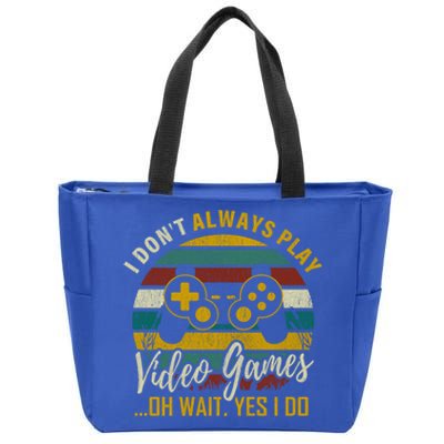 I Dont Always Play Video Games Oh Wait Yes I Do Gift Zip Tote Bag