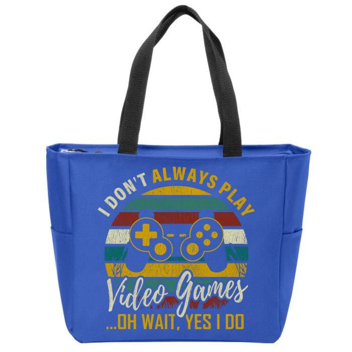 I Dont Always Play Video Games Oh Wait Yes I Do Gift Zip Tote Bag