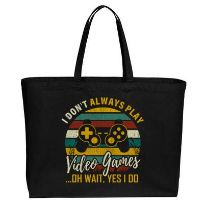 I Dont Always Play Video Games Oh Wait Yes I Do Gift Cotton Canvas Jumbo Tote