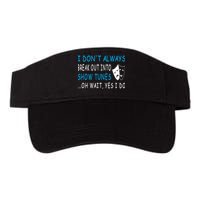 I DonT Always Break Out Into Show Tunes Oh Wait Yes I Do Visor
