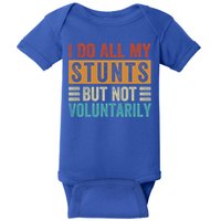 I Do All My Stunts But Not Voluntarily Sarcastic Funny Funny Gift Baby Bodysuit