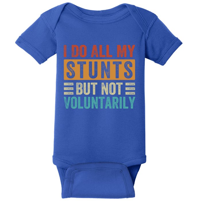 I Do All My Stunts But Not Voluntarily Sarcastic Funny Funny Gift Baby Bodysuit