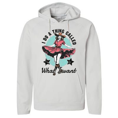 I Do A Thing Called What I Want Performance Fleece Hoodie