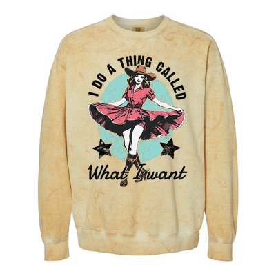 I Do A Thing Called What I Want Colorblast Crewneck Sweatshirt