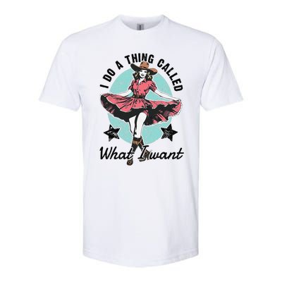 I Do A Thing Called What I Want Softstyle CVC T-Shirt