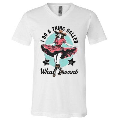 I Do A Thing Called What I Want V-Neck T-Shirt