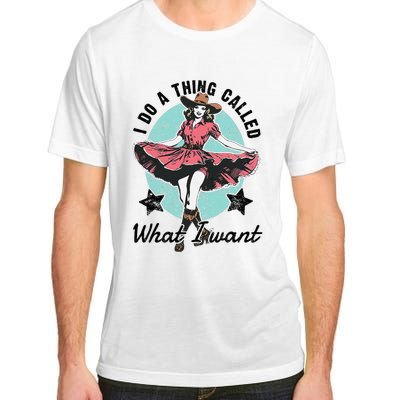 I Do A Thing Called What I Want Adult ChromaSoft Performance T-Shirt