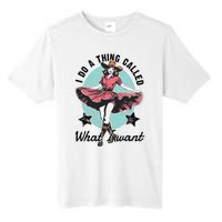 I Do A Thing Called What I Want Tall Fusion ChromaSoft Performance T-Shirt