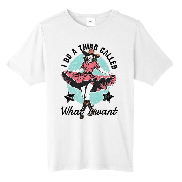 I Do A Thing Called What I Want Tall Fusion ChromaSoft Performance T-Shirt