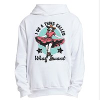 I Do A Thing Called What I Want Urban Pullover Hoodie